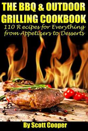 The BBQ and Outdoor Grilling Cookbook de Scott Cooper