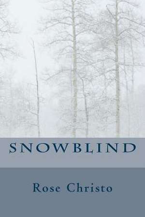 Snowblind de Rose Christo