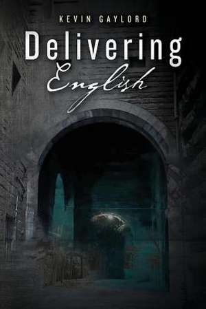 Delivering English de Kevin Gaylord