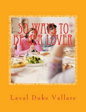 50 Ways to Be Her Lover: Scorpion Reef & Scorpion Reef the Legacy Combined in One Novel de L. Duke Vallare