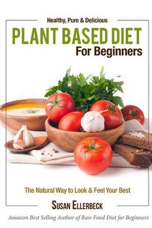 Plant Based Diet for Beginners de Susan Ellerbeck