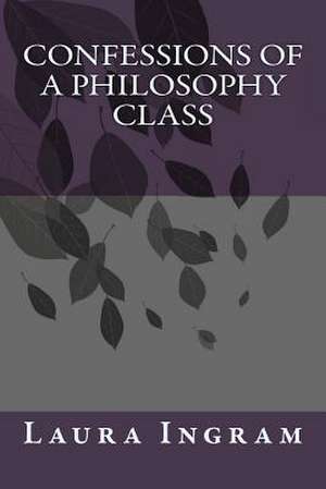 Confessions of a Philosophy Class de Laura Ingram