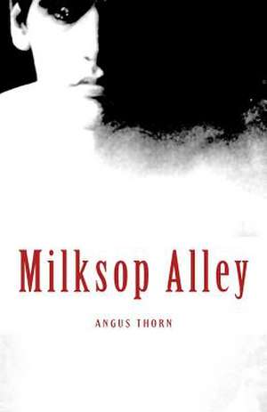 Milksop Alley de Angus Thorn