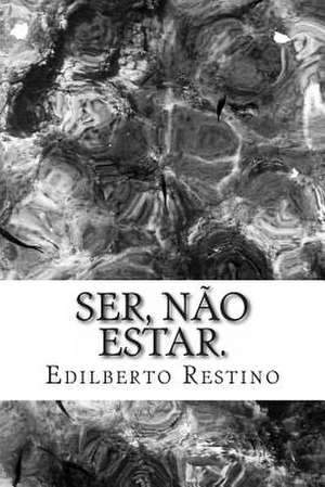 Ser, Nao Estar. de Edilberto a. Restino