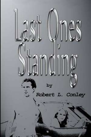 Last Ones Standing de Robert L. Conley