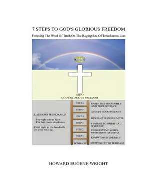 7 Steps to God's Glorious Freedom de Howard Eugene Wright