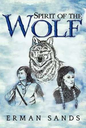 Spirit of the Wolf de Erman Sands