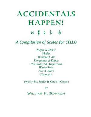 Accidentals Happen! a Compilation of Scales for Cello in One Octave de Somach, William H.