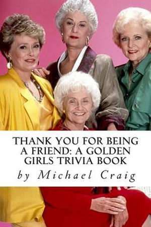 Thank You for Being a Friend de Michael D. Craig