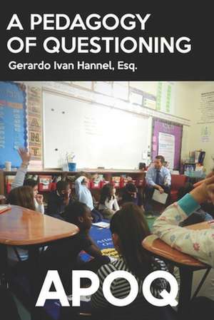 A Pedagogy of Questioning de Gerardo Ivan Hannel