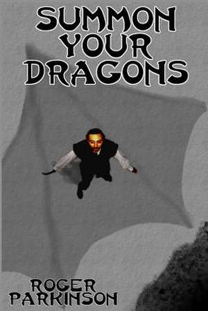 Summon Your Dragons de Roger Parkinson