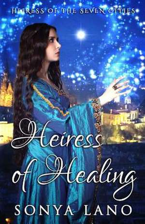 Heiress of Healing de Sonya Lano