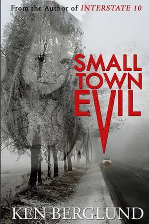 Small Town Evil de Ken Berglund