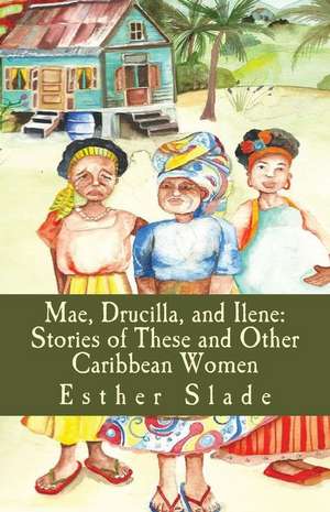 Mae, Drucilla, and Ilene de Esther Slade