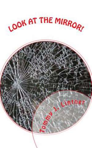 Look at the Mirror! de Tommy J. Lintner