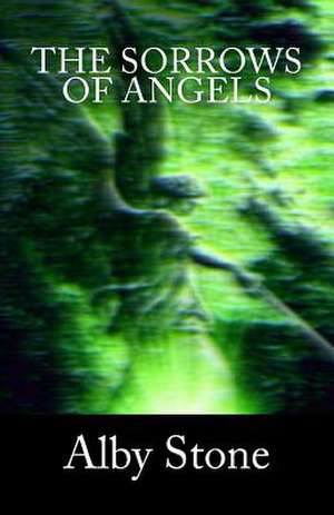 The Sorrows of Angels de Alby Stone