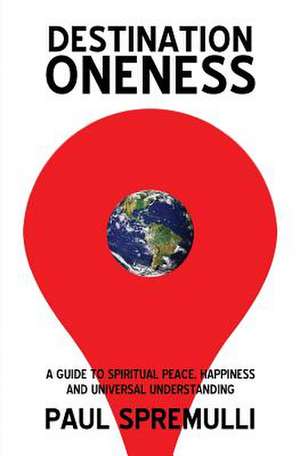 Destination Oneness de Paul Spremulli