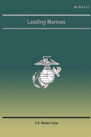 Leading Marines de U. S. Marine Corps