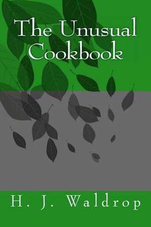 The Unusual Cookbook de H. J. Waldrop