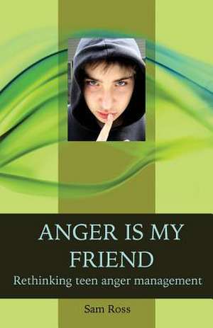 Anger Is My Friend de Sam Ross