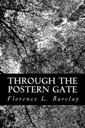 Through the Postern Gate de Florence L. Barclay