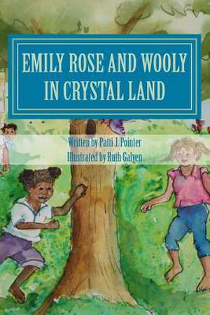 Emily Rose and Wooly in Crystal Land de Patti J. Pointer