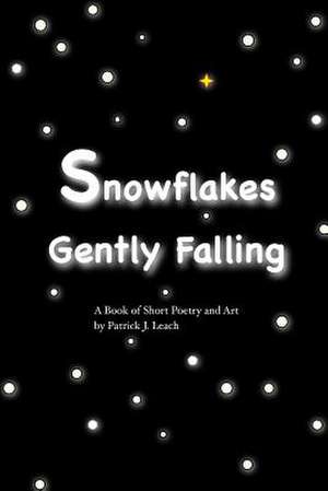 Snowflakes Gently Falling de MR Patrick J. Leach