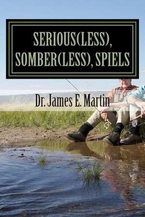 Serious(less), Somber(less), Spiels de James E. Martin