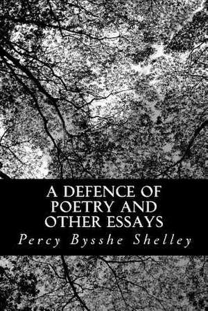 A Defence of Poetry and Other Essays de Percy Bysshe Shelley