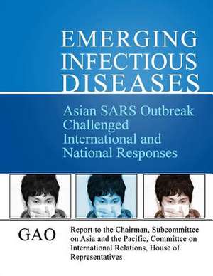 Asian Sars Outbreak Challenged International and National Responses de General Accounting Office