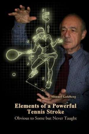 Elements of a Powerful Tennis Stroke de Shmuel Goldberg