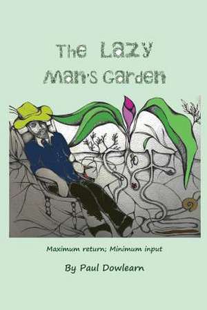 The Lazy Man's Garden de Paul Dowlearn