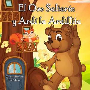 El Oso Saltarin y Ardi La Ardilla de Xiomara Berland