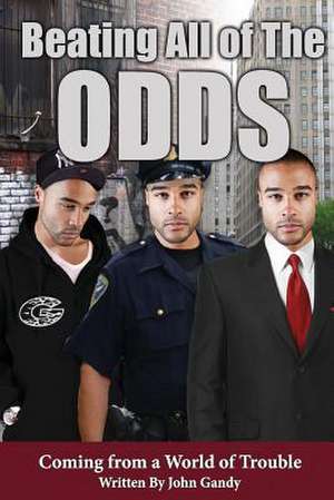 Beating All the Odds Coming from a World of Trouble de John Gandy