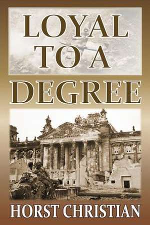 Loyal to a Degree de Horst Christian