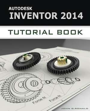 Autodesk Inventor 2014 Tutorial Book de John Ronald