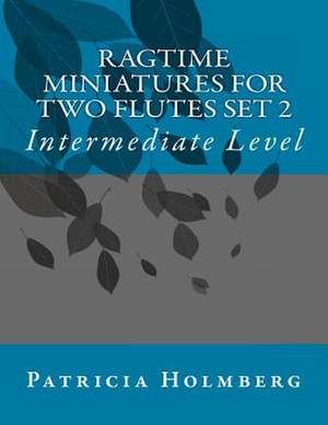 Ragtime Miniatures for Two Flutes Set 2 de Patricia T. Holmberg