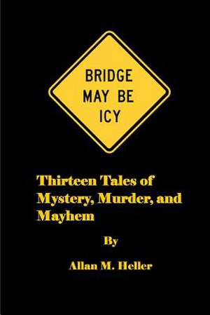 Bridge May Be Icy de Allan M. Heller