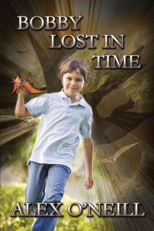 Bobby Lost in Time de Alex O'Neill