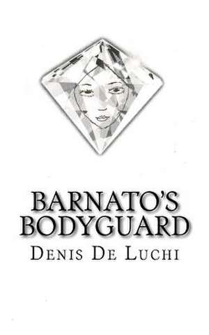 Barnato's Bodyguard de Denis De Luchi