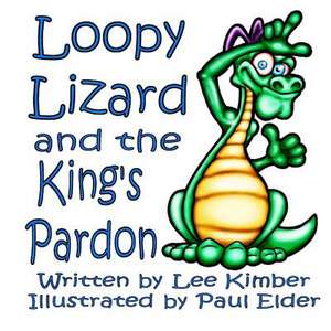 Loopy Lizard and the King's Pardon de Paul Elder