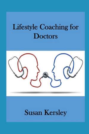 Lifestyle Coaching for Doctors de Susan Kersley