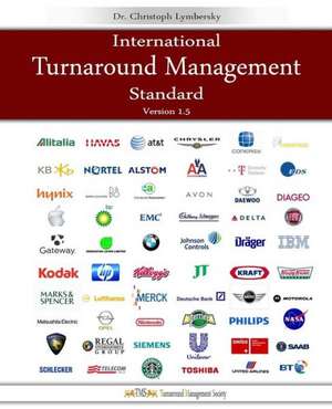 International Turnaround Management Standard: A Guided System for Corporate Restructurings and Transformation Processes de Dr Christoph Lymbersky