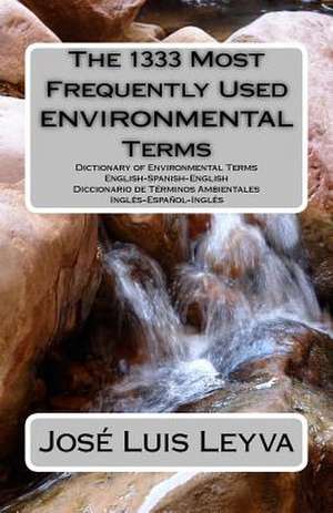 The 1333 Most Frequently Used Environmental Terms de Jose Luis Leyva