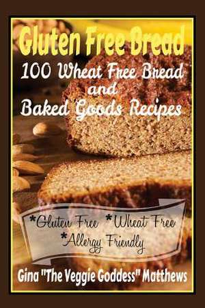 Gluten Free Bread de Gina ''The Veggie Goddess Matthews