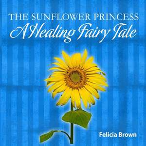 The Sunflower Princess de Felicia Brown