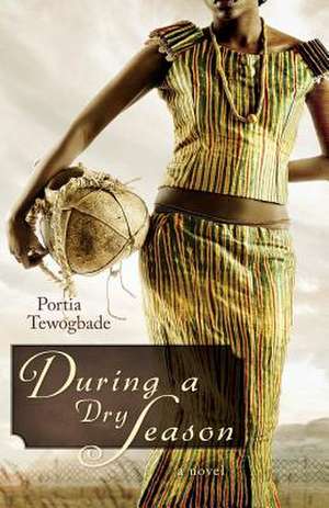 During a Dry Season de Portia Tewogbade