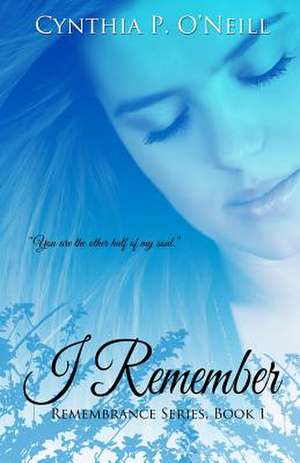 I Remember de Cynthia P. O'Neill