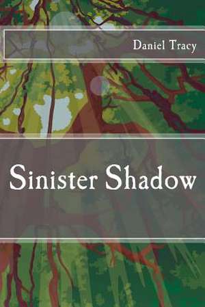 Sinister Shadow de Daniel Tracy