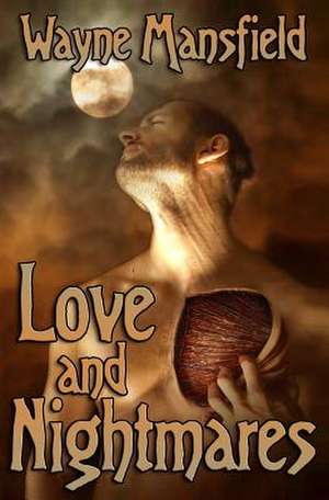 Love and Nightmares de Wayne Mansfield